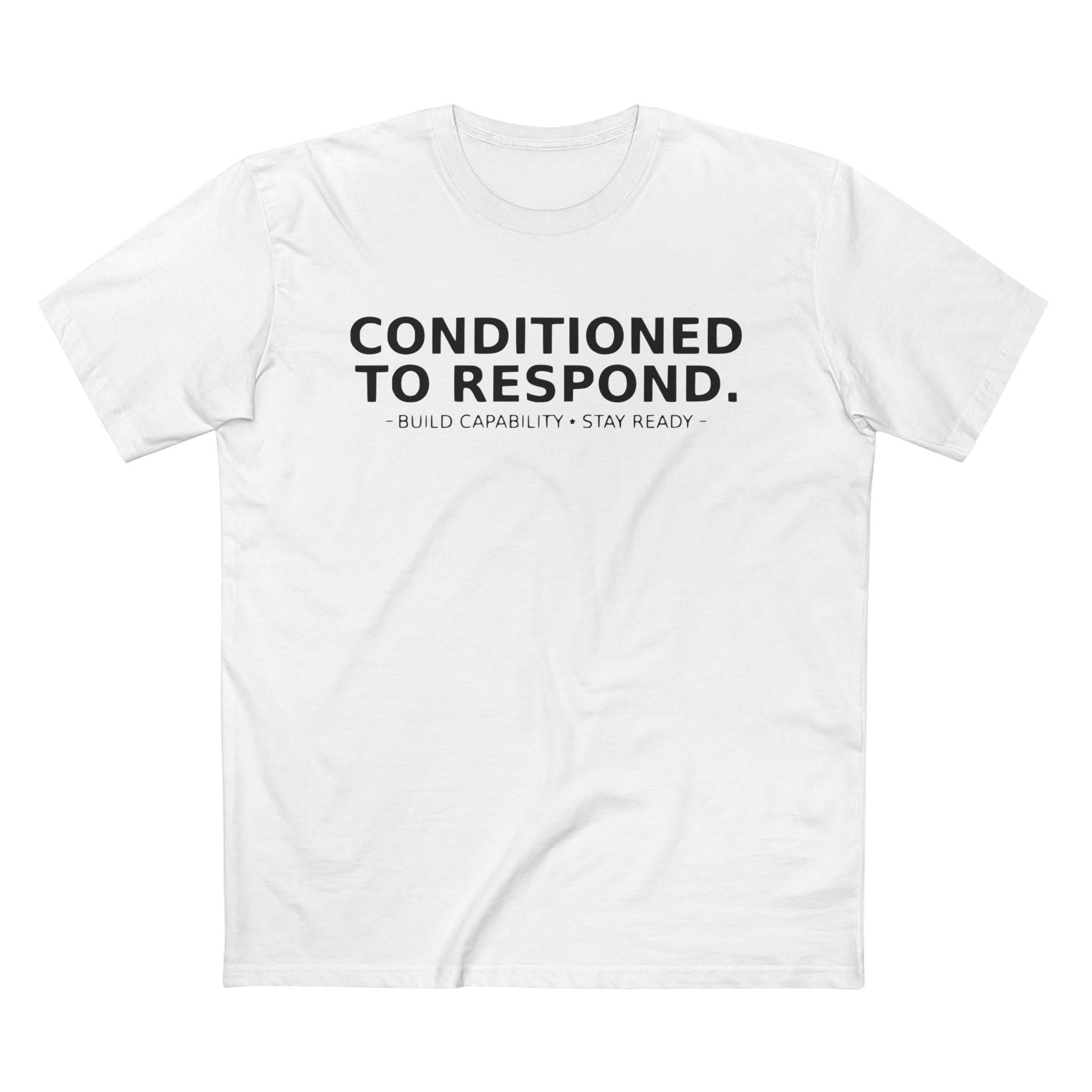 Conditioned to Respond Tee | Motivational Text Shirt, Minimal Typography